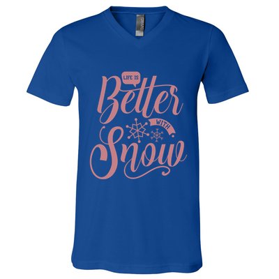 Life Is Better With Snow Cold Season Quote Cute Gift V-Neck T-Shirt
