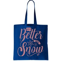 Life Is Better With Snow Cold Season Quote Cute Gift Tote Bag