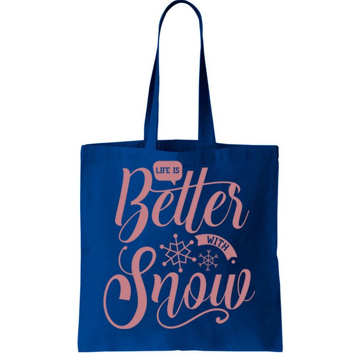 Life Is Better With Snow Cold Season Quote Cute Gift Tote Bag