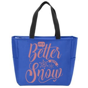 Life Is Better With Snow Cold Season Quote Cute Gift Zip Tote Bag