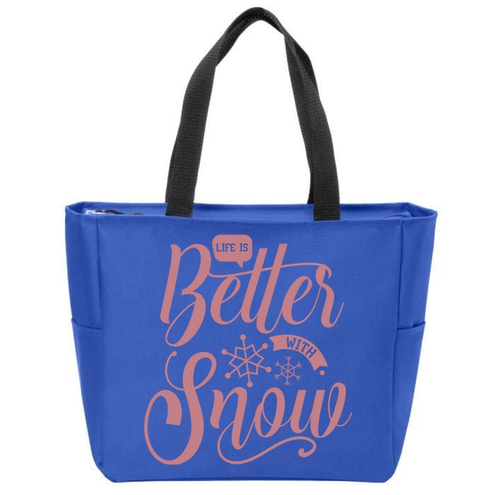 Life Is Better With Snow Cold Season Quote Cute Gift Zip Tote Bag