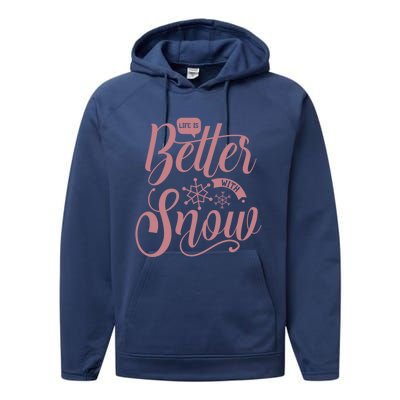 Life Is Better With Snow Cold Season Quote Cute Gift Performance Fleece Hoodie