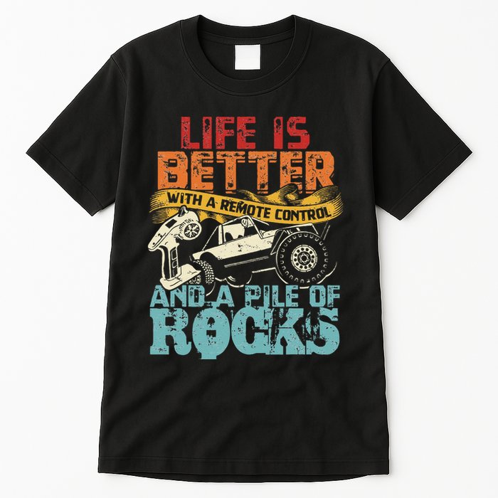 Life Is Better With A Remote Control And A Pile Of Rocks Tall T-Shirt