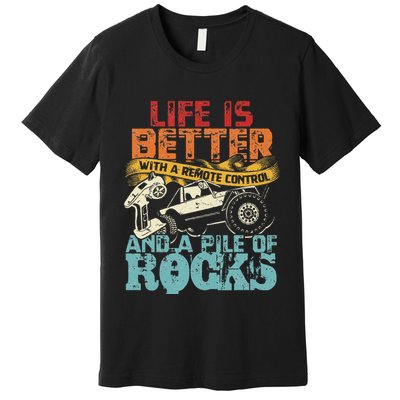 Life Is Better With A Remote Control And A Pile Of Rocks Premium T-Shirt