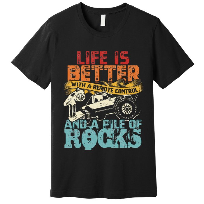 Life Is Better With A Remote Control And A Pile Of Rocks Premium T-Shirt