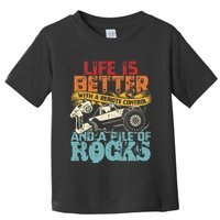 Life Is Better With A Remote Control And A Pile Of Rocks Toddler T-Shirt