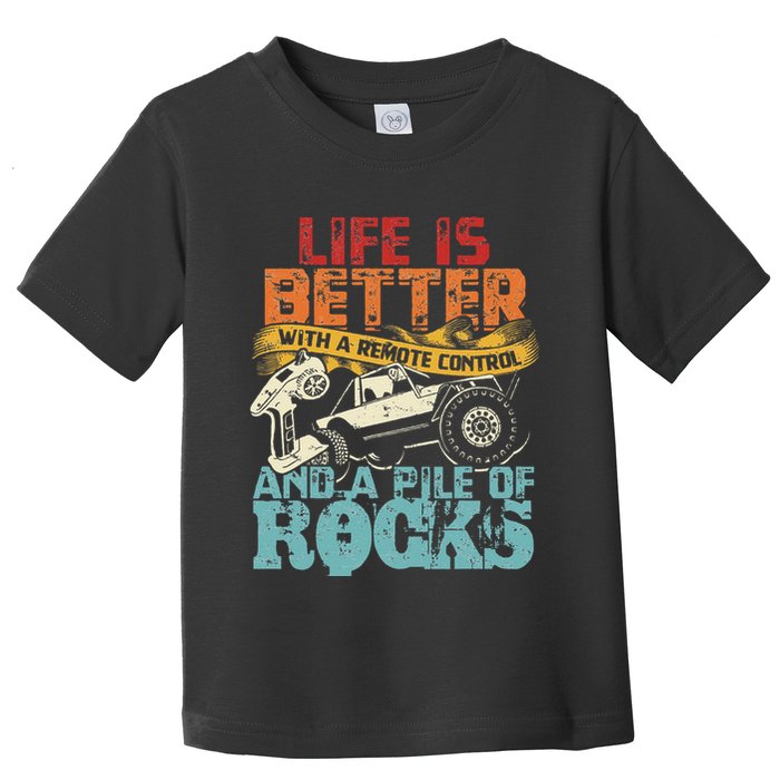 Life Is Better With A Remote Control And A Pile Of Rocks Toddler T-Shirt