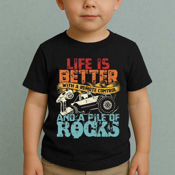 Life Is Better With A Remote Control And A Pile Of Rocks Toddler T-Shirt