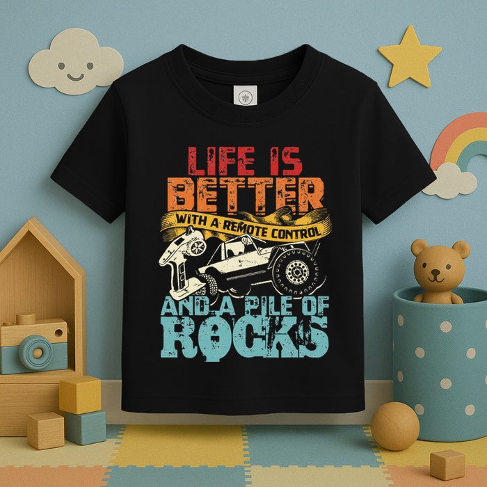 Life Is Better With A Remote Control And A Pile Of Rocks Toddler T-Shirt