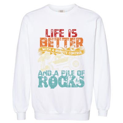 Life Is Better With A Remote Control And A Pile Of Rocks Garment-Dyed Sweatshirt