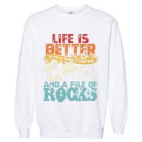 Life Is Better With A Remote Control And A Pile Of Rocks Garment-Dyed Sweatshirt