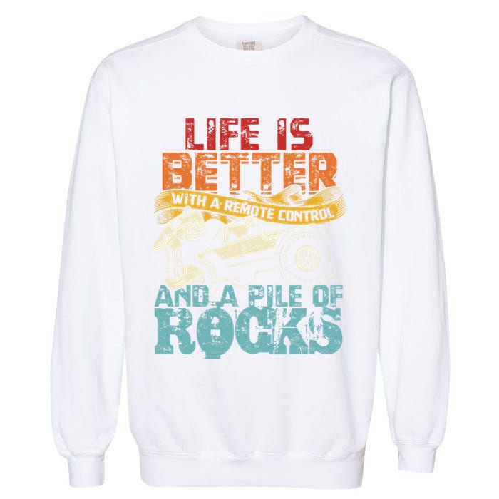 Life Is Better With A Remote Control And A Pile Of Rocks Garment-Dyed Sweatshirt