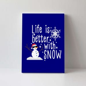 Life Is Better With Snow Cute Snow Christmas Funny Gift Canvas