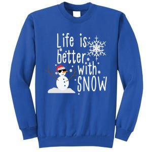 Life Is Better With Snow Cute Snow Christmas Funny Gift Tall Sweatshirt