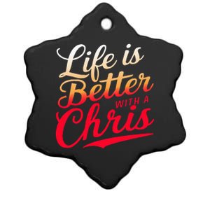 Life Is Better With A Chris Name Chris Ceramic Star Ornament