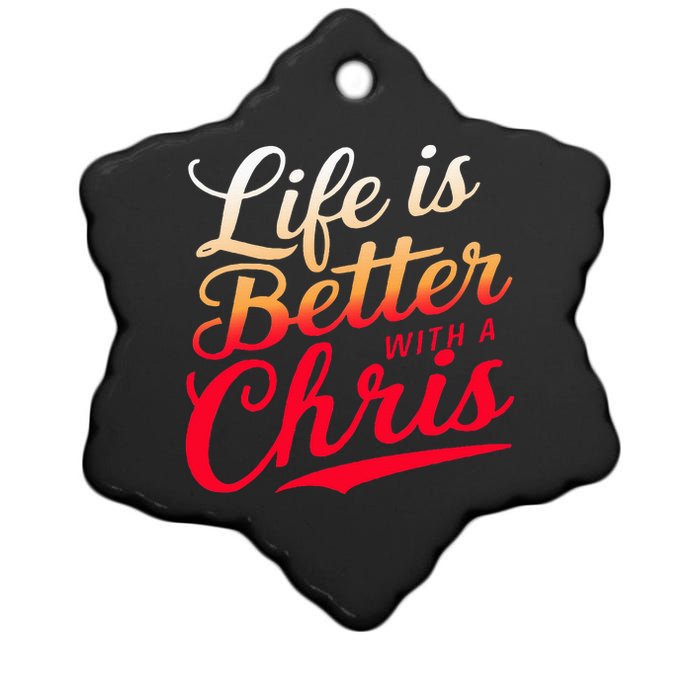 Life Is Better With A Chris Name Chris Ceramic Star Ornament