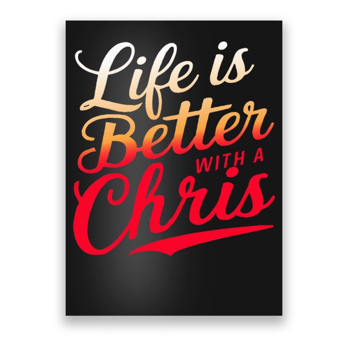 Life Is Better With A Chris Name Chris Poster