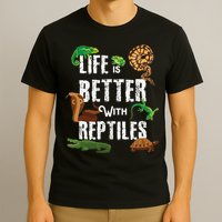 Life Is Better With Reptiles Lizard Reptile Pet Lover T-Shirt