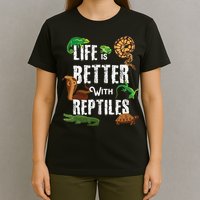 Life Is Better With Reptiles Lizard Reptile Pet Lover T-Shirt