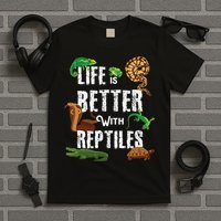 Life Is Better With Reptiles Lizard Reptile Pet Lover T-Shirt