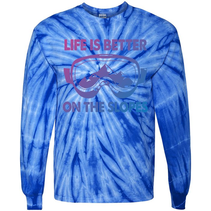 Life Is Better On The Slopes Gift Tie-Dye Long Sleeve Shirt