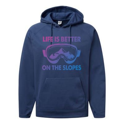 Life Is Better On The Slopes Gift Performance Fleece Hoodie