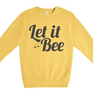 Let It Bee Funny Beehive Cute Beekeeping Gift Premium Crewneck Sweatshirt