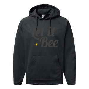 Let It Bee Funny Beehive Cute Beekeeping Gift Performance Fleece Hoodie