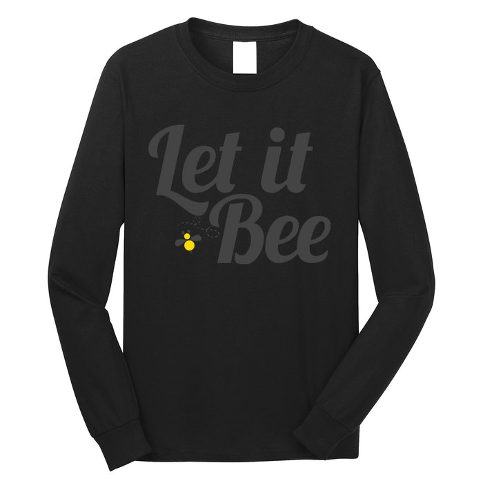 Let It Bee Funny Beehive Cute Beekeeping Gift Long Sleeve Shirt