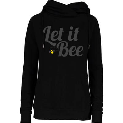 Let It Bee Funny Beehive Cute Beekeeping Gift Womens Funnel Neck Pullover Hood