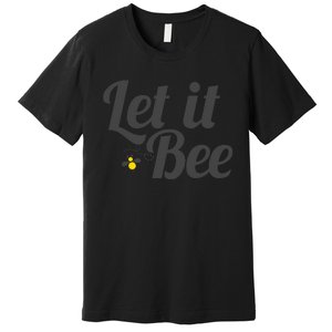 Let It Bee Funny Beehive Cute Beekeeping Gift Premium T-Shirt