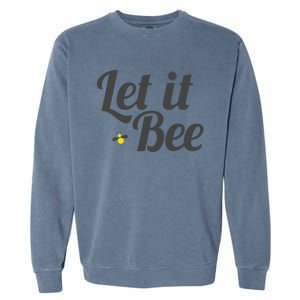 Let It Bee Funny Beehive Cute Beekeeping Gift Garment-Dyed Sweatshirt