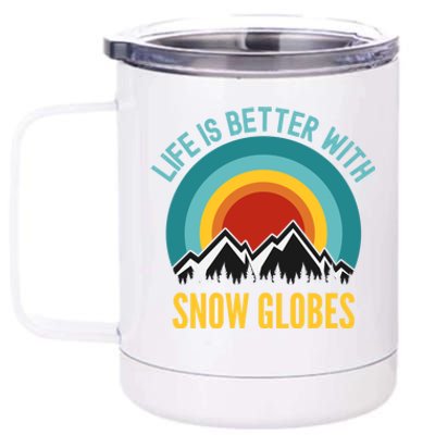 Life Is Better With Snow Globes Gift 12 oz Stainless Steel Tumbler Cup