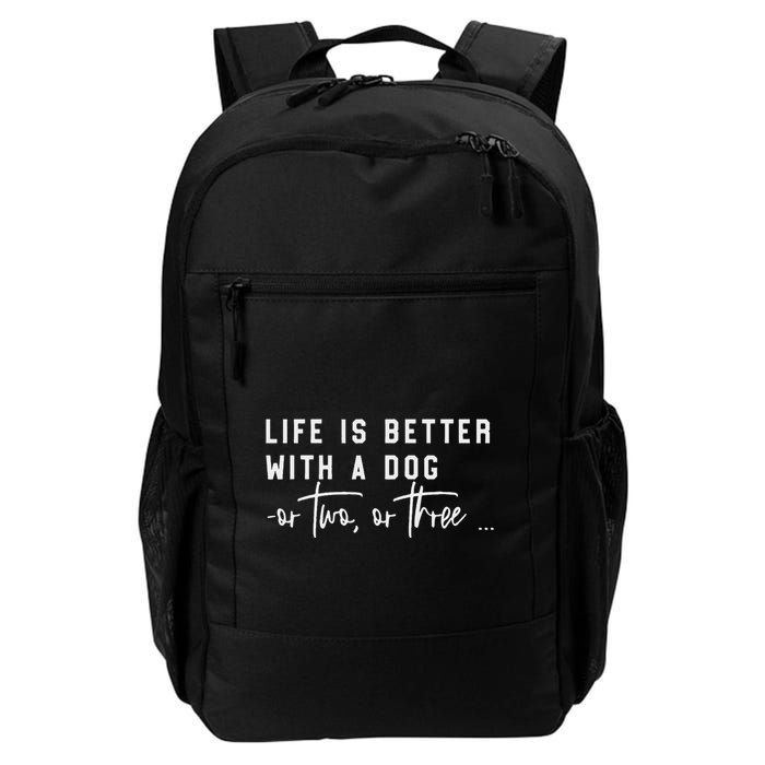 Life Is Better With A Dog Or Two Or Three Daily Commute Backpack