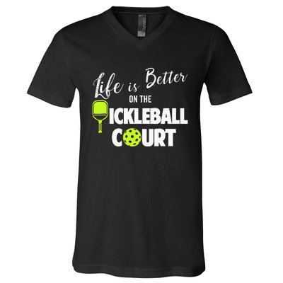 Life Is Better Pickleball Court Pickleball Player V-Neck T-Shirt