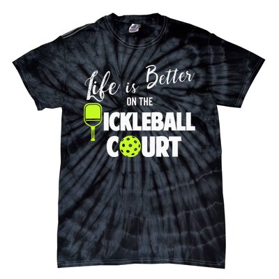 Life Is Better Pickleball Court Pickleball Player Tie-Dye T-Shirt