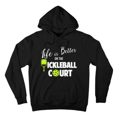 Life Is Better Pickleball Court Pickleball Player Tall Hoodie