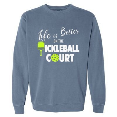 Life Is Better Pickleball Court Pickleball Player Garment-Dyed Sweatshirt