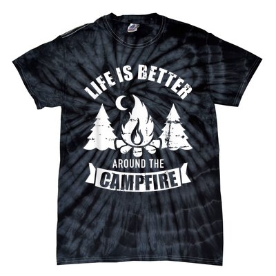 Life Is Better Around The Campfire Camping Tie-Dye T-Shirt