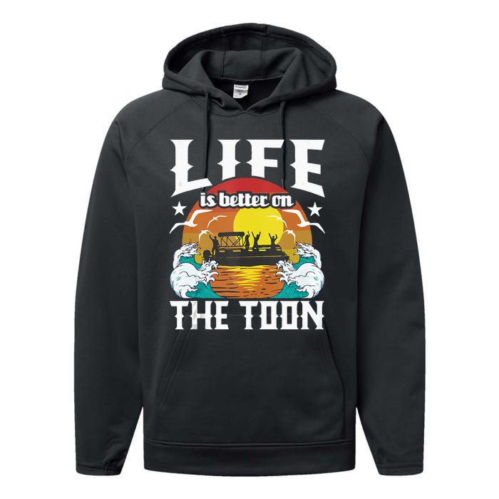 Life Is Better On The Toon Funny Pontoon Boat Pontooning Performance Fleece Hoodie