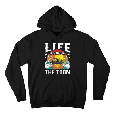 Life Is Better On The Toon Funny Pontoon Boat Pontooning Hoodie