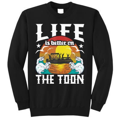 Life Is Better On The Toon Funny Pontoon Boat Pontooning Sweatshirt