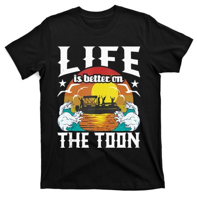 Life Is Better On The Toon Funny Pontoon Boat Pontooning T-Shirt