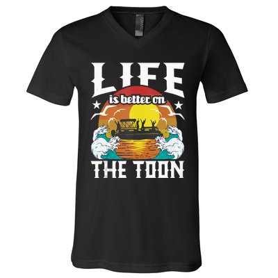 Life Is Better On The Toon Funny Pontoon Boat Pontooning V-Neck T-Shirt