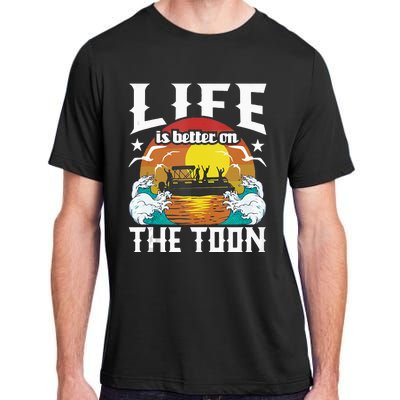 Life Is Better On The Toon Funny Pontoon Boat Pontooning Adult ChromaSoft Performance T-Shirt