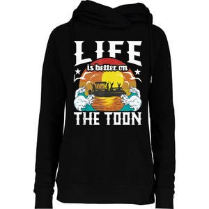 Life Is Better On The Toon Funny Pontoon Boat Pontooning Womens Funnel Neck Pullover Hood