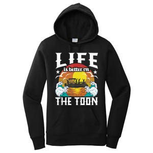 Life Is Better On The Toon Funny Pontoon Boat Pontooning Women's Pullover Hoodie