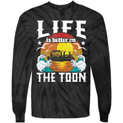 Life Is Better On The Toon Funny Pontoon Boat Pontooning Tie-Dye Long Sleeve Shirt