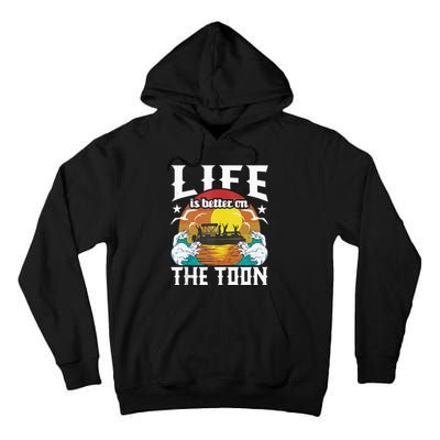 Life Is Better On The Toon Funny Pontoon Boat Pontooning Tall Hoodie