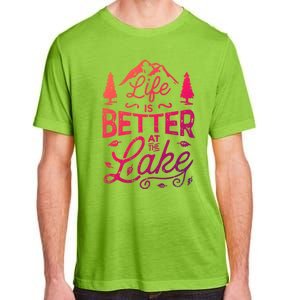 Life Is Better At Lake Funny Gift Fishing Boating Sailing Funny Gift Adult ChromaSoft Performance T-Shirt